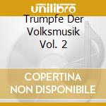 Trumpfe Der Volksmusik Vol. 2 cd