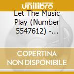 Let The Music Play (Number 5547612) - "Bananarama, Shakatak, Kool & The Gang, G" cd