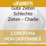 Gute Zeiten Schlechte Zeiten - Charlie cd