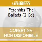 Fetenhits-The Ballads (2 Cd) cd