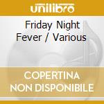 Friday Night Fever / Various cd