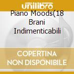 Piano Moods(18 Brani Indimenticabili cd