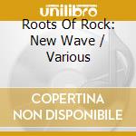 Roots Of Rock: New Wave / Various cd