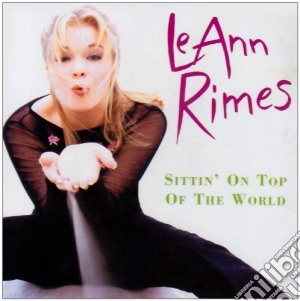 Leann Rimes - Sittin' On Top Of The World cd musicale di RIMES LEANN