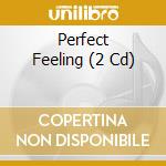 Perfect Feeling (2 Cd) cd