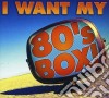 I Want My 80'S Box cd