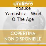 Yosuke Yamashita - Wind O The Age cd musicale di Yosuke Yamashita