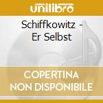 Schiffkowitz - Er Selbst cd
