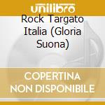 Rock Targato Italia (Gloria Suona) cd