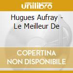 Hugues Aufray - Le Meilleur De cd