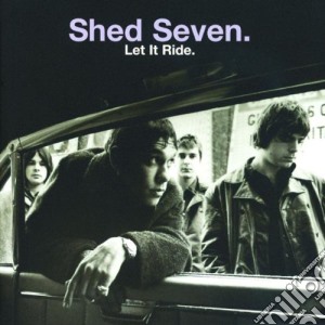 Shed Seven - Let It Ride cd musicale di SHED SEVEN