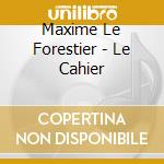 Maxime Le Forestier - Le Cahier cd