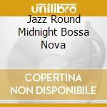Jazz Round Midnight Bossa Nova cd musicale di GETZ STAN