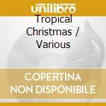 Tropical Christmas / Various cd