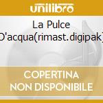 La Pulce D'acqua(rimast.digipak) cd