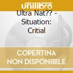 Ultra Nat?? - Situation: Critial cd