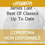 James Last - Best Of Classics Up To Date cd musicale di James Last