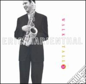 Eric Marienthal - Walk Tall: Tribute To Cannonball Adderley cd musicale di MARIENTHAL ERIC