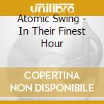 Atomic Swing - In Their Finest Hour cd