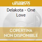 Delakota - One Love cd musicale di Delakota