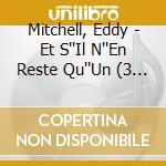 Mitchell, Eddy - Et S''Il N''En Reste Qu''Un (3 Cd) cd musicale di Mitchell, Eddy