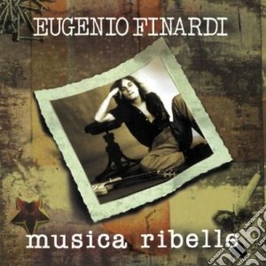 Eugenio Finardi - Musica Ribelle cd musicale di Eugenio Finardi
