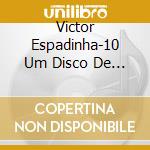 Victor Espadinha-10 Um Disco De Sonho cd