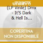 (LP Vinile) Dmx - It'S Dark & Hell Is Hot vinile