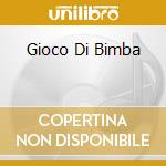 Gioco Di Bimba cd