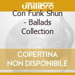 Con Funk Shun - Ballads Collection cd
