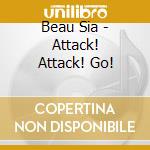 Beau Sia - Attack! Attack! Go! cd