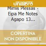 Mimis Plessas - Eipa Me Notes Agapo 13 Tragoudia Gia cd musicale di Mimis Plessas