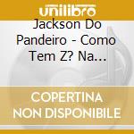 Jackson Do Pandeiro - Como Tem Z? Na Para?Ba cd musicale di Jackson Do Pandeiro