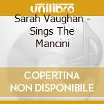 Sarah Vaughan - Sings The Mancini cd musicale di Sarah Vaughan