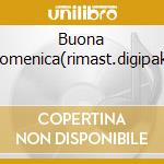 Buona Domenica(rimast.digipak) cd