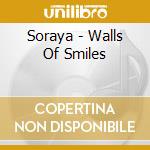 Soraya - Walls Of Smiles cd musicale di SORAYA