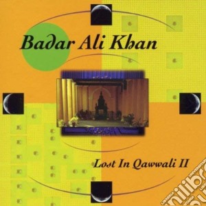 Badar Ali Khan - Lost In Qawwali Ii cd musicale di Ali khan badar