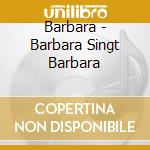 Barbara - Barbara Singt Barbara cd musicale di Barbara