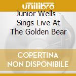 Junior Wells - Sings Live At The Golden Bear cd