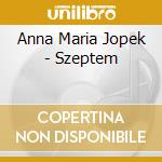 Anna Maria Jopek - Szeptem cd musicale di Anna Maria Jopek