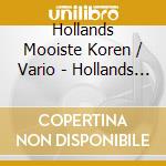 Hollands Mooiste Koren / Vario - Hollands Mooiste Koren / Vario cd