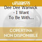 Dee Dee Warwick - I Want To Be With You: Mercury Blue Rock Sessions cd