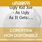 Ugly Kid Joe - As Ugly As It Gets: The Very Best Of cd musicale di Ugly Kid Joe