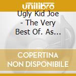 Ugly Kid Joe - The Very Best Of. As Ugly As It Gets cd