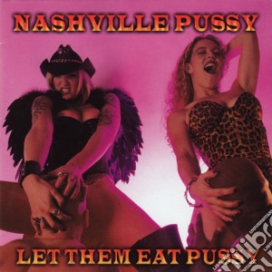Nashville Pussy - Let Them Eat Pussy cd musicale di Pussy Nashville