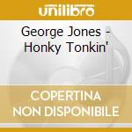 George Jones - Honky Tonkin' cd musicale di George Jones