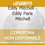 Eddy Mitchell - Eddy Paris Mitchell cd