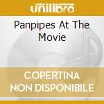 Panpipes At The Movie cd musicale di PAN PIPES