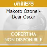 Makoto Ozone - Dear Oscar cd musicale di Makoto Ozone