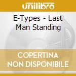 E-Types - Last Man Standing cd